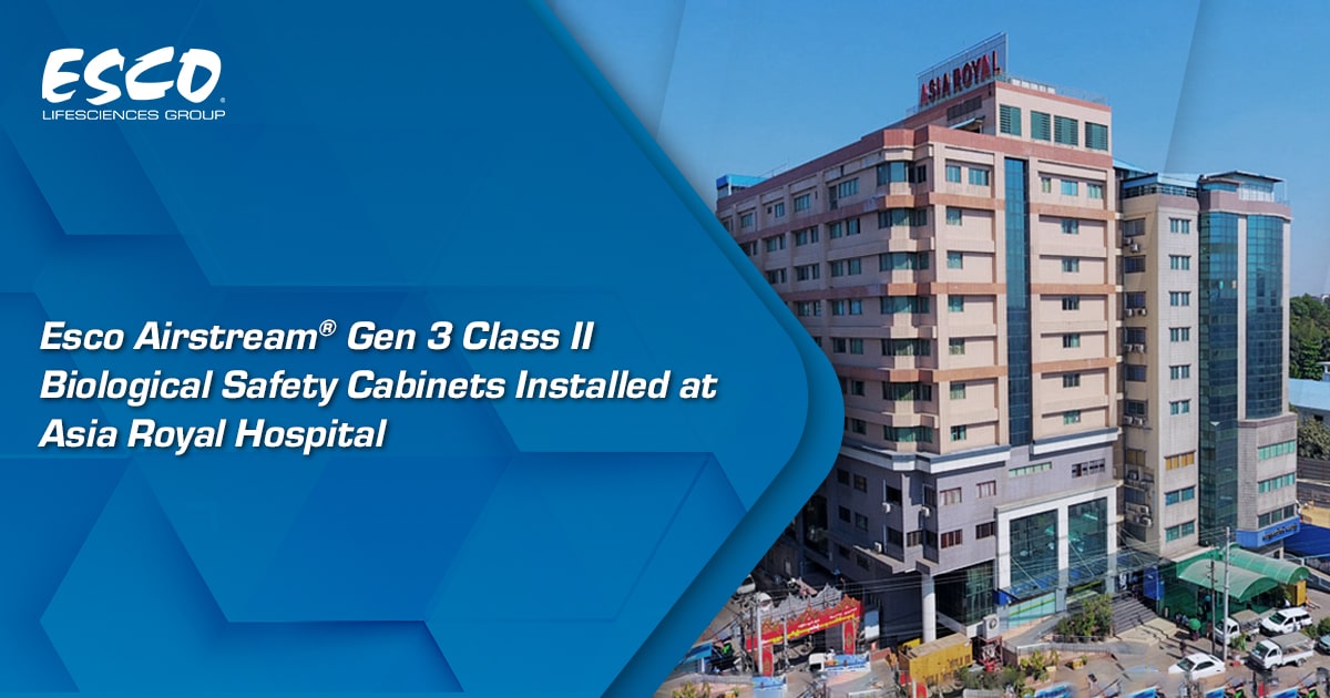 Esco Airstream® Gen 3 Class II Biological Safety Cabinets Installed at Asia Royal Hospital